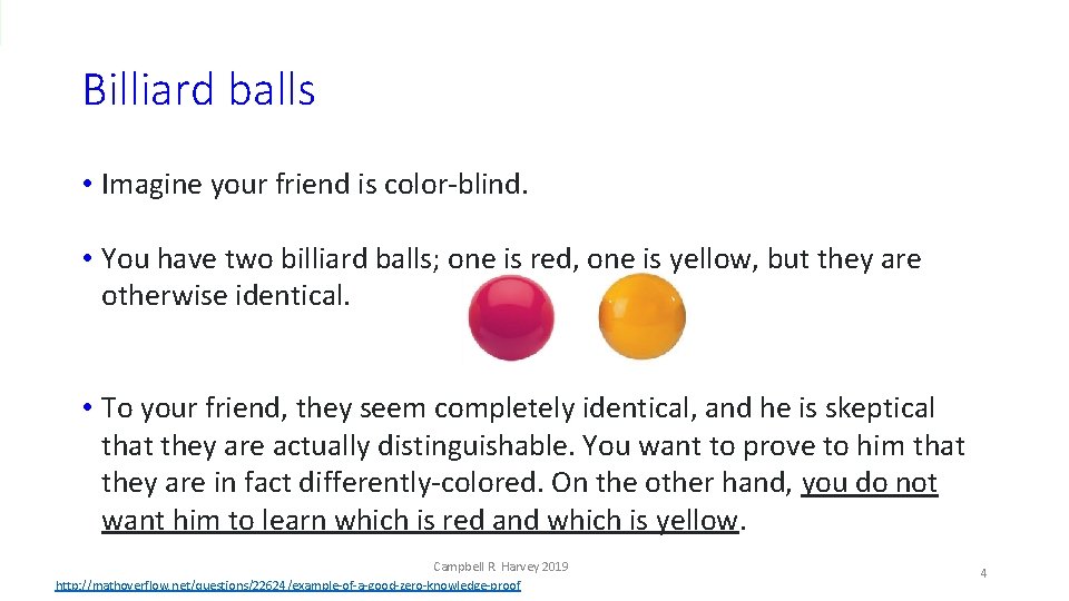 Billiard balls • Imagine your friend is color-blind. • You have two billiard balls;