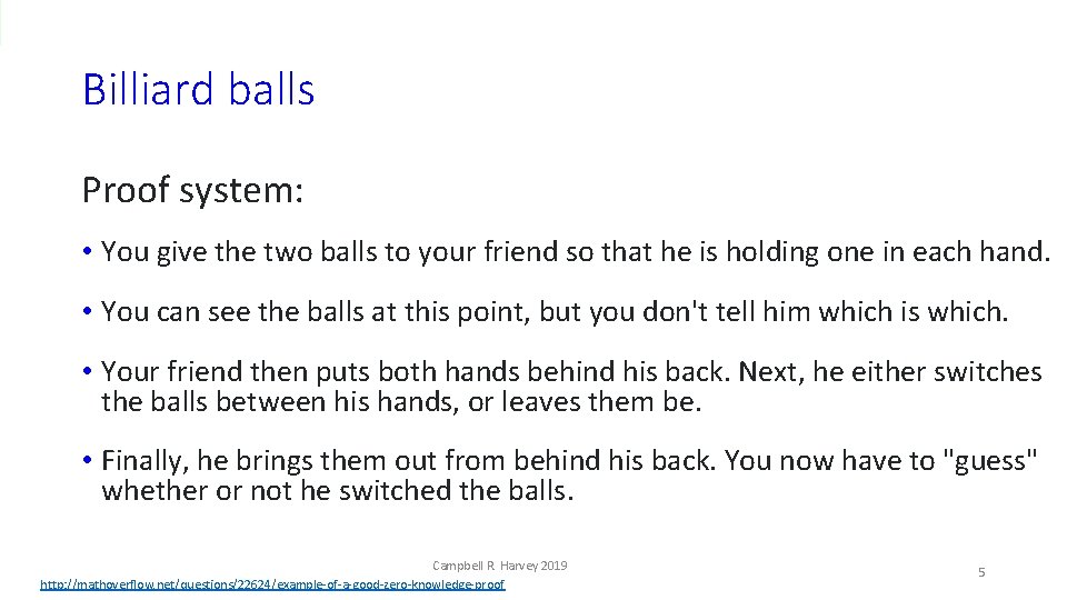 Billiard balls Proof system: • You give the two balls to your friend so