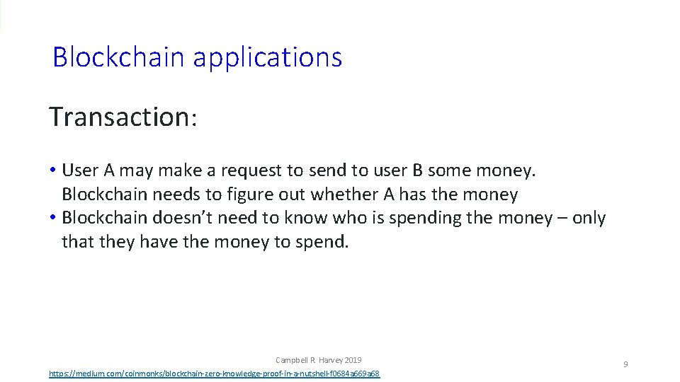 Blockchain applications Transaction: • User A may make a request to send to user