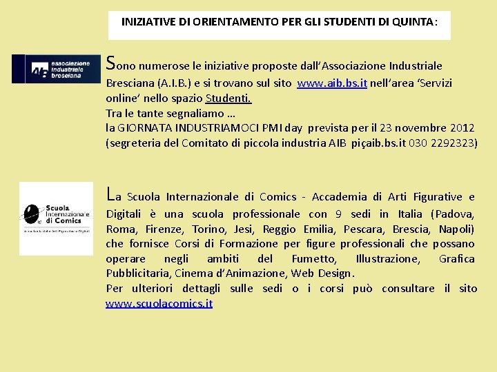 INIZIATIVE DI ORIENTAMENTO PER GLI STUDENTI DI QUINTA: Sono numerose le iniziative proposte dall’Associazione