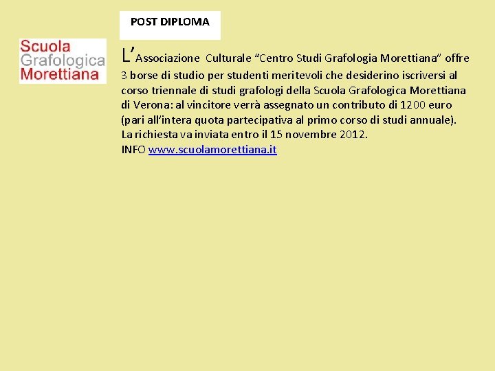 POST DIPLOMA L’Associazione Culturale “Centro Studi Grafologia Morettiana” offre 3 borse di studio per