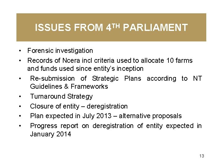 ISSUES FROM 4 TH PARLIAMENT • Forensic investigation • Records of Ncera incl criteria