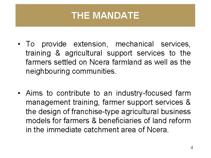 THE MANDATE • To provide extension, mechanical services, training & agricultural support services to