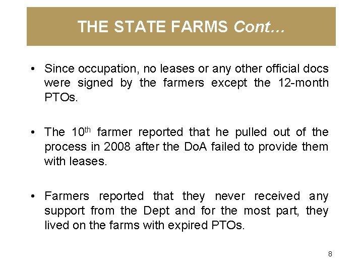 THE STATE FARMS Cont… • Since occupation, no leases or any other official docs