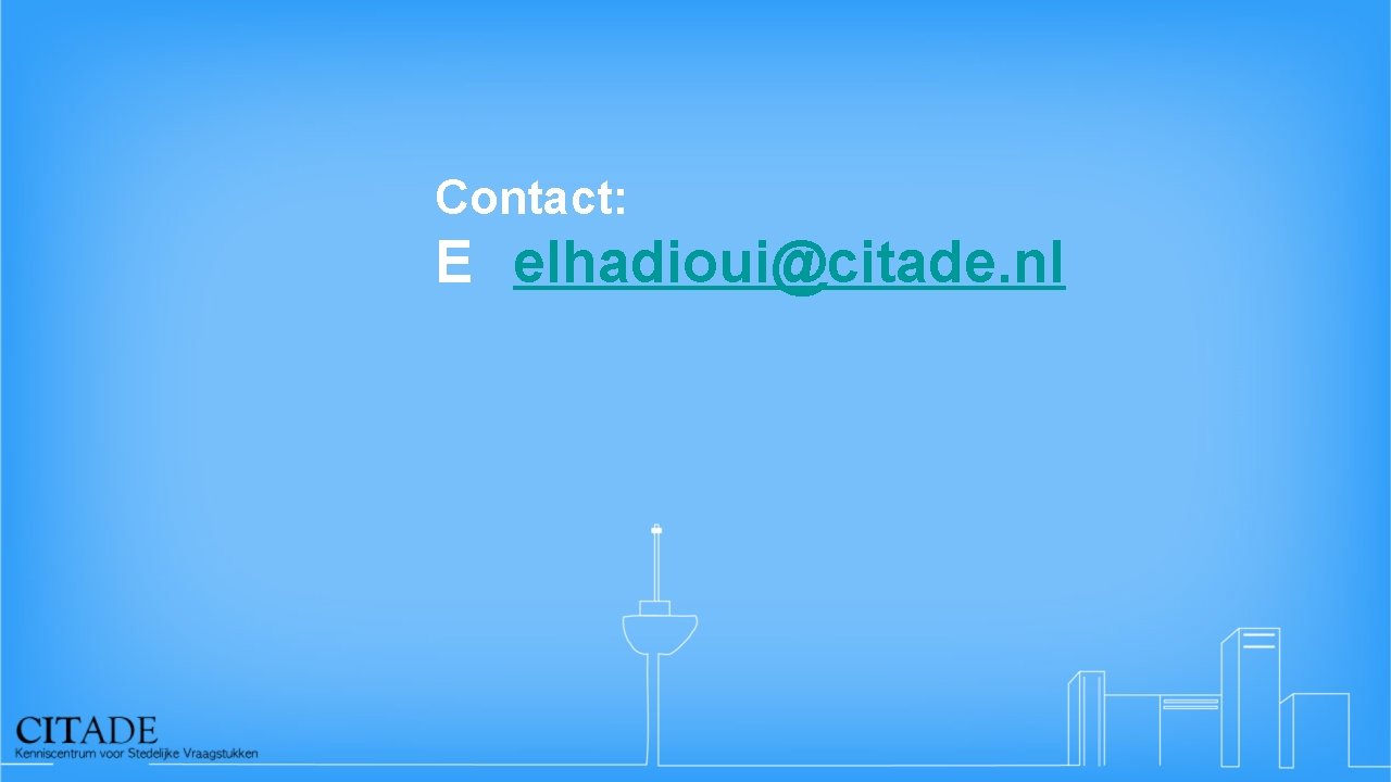 Contact: E elhadioui@citade. nl 