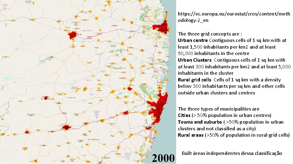 https: //ec. europa. eu/eurostat/cros/content/meth odology-2_en The three grid concepts are : Urban centre Contiguous