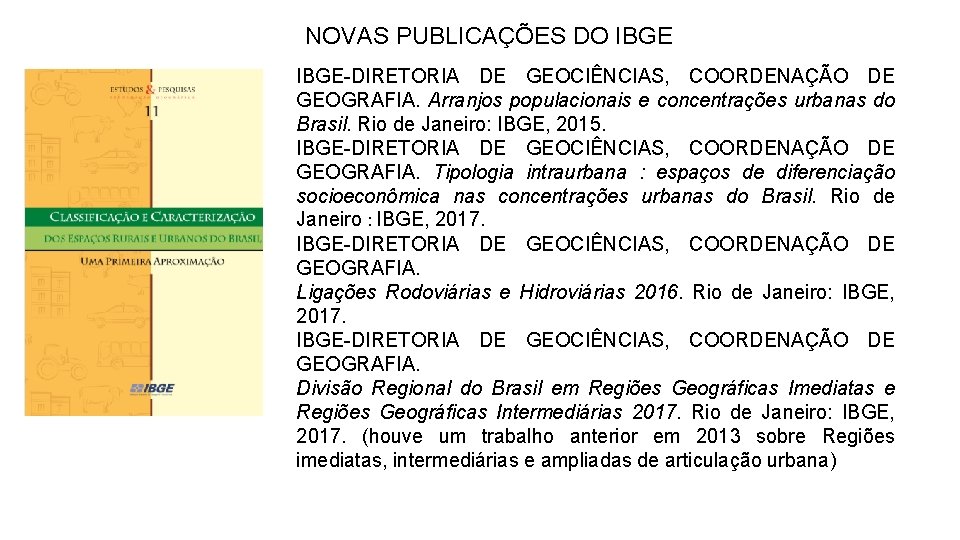 NOVAS PUBLICAÇÕES DO IBGE-DIRETORIA DE GEOCIÊNCIAS, COORDENAÇÃO DE GEOGRAFIA. Arranjos populacionais e concentrações urbanas