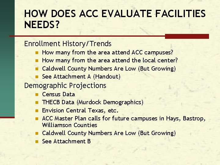 HOW DOES ACC EVALUATE FACILITIES NEEDS? Enrollment History/Trends n n How many from the