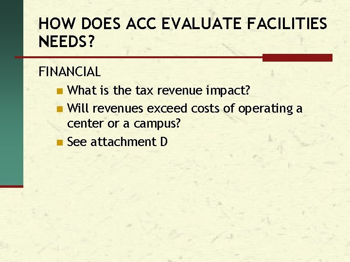 HOW DOES ACC EVALUATE FACILITIES NEEDS? FINANCIAL What is the tax revenue impact? n