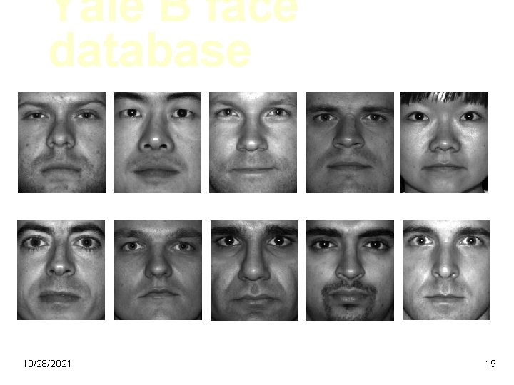 Yale B face database 10/28/2021 19 