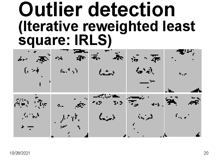 Outlier detection (Iterative reweighted least square: IRLS) 10/28/2021 20 