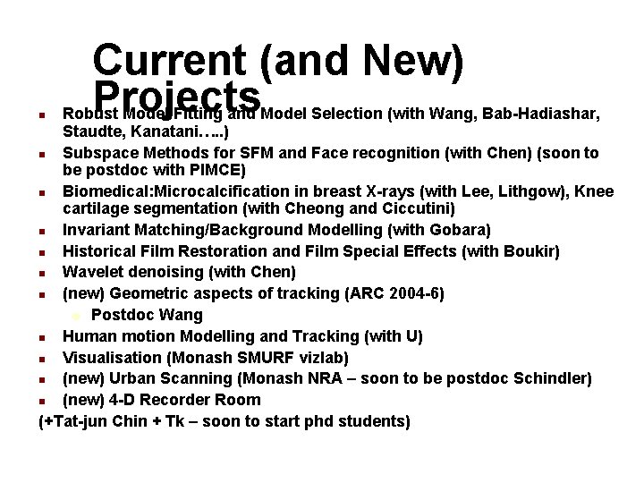 Current (and New) Projects Robust Model Fitting and Model Selection (with Wang, Bab-Hadiashar, Staudte,