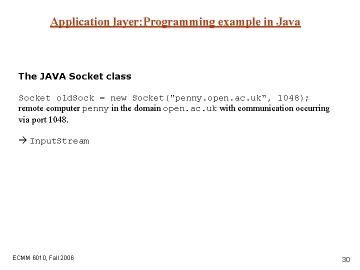 Application layer: Programming example in Java The JAVA Socket class Socket old. Sock =