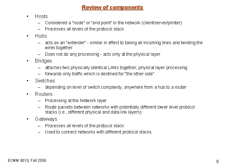Review of components • Hosts – Considered a “node” or “end point” in the