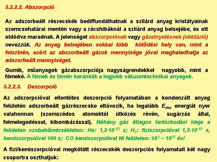 5. 2. 2. 2. Abszorpció Az adszorbeált részecskék bediffundálhatnak a szilárd anyag kristályainak szemcsehatárai