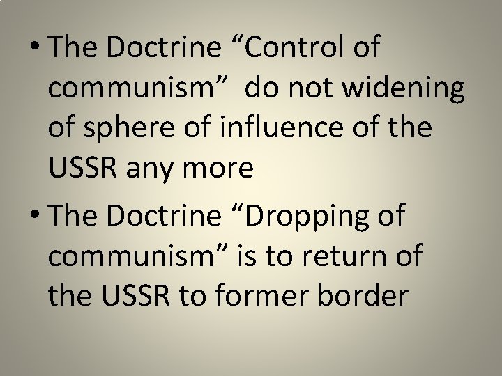  • The Doctrine “Control of communism” do not widening of sphere of influence