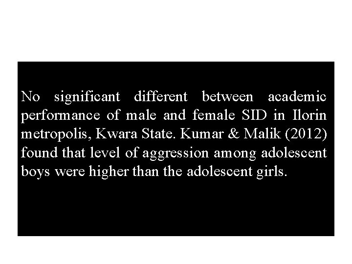 No significant different between academic performance of male and female SID in Ilorin metropolis,