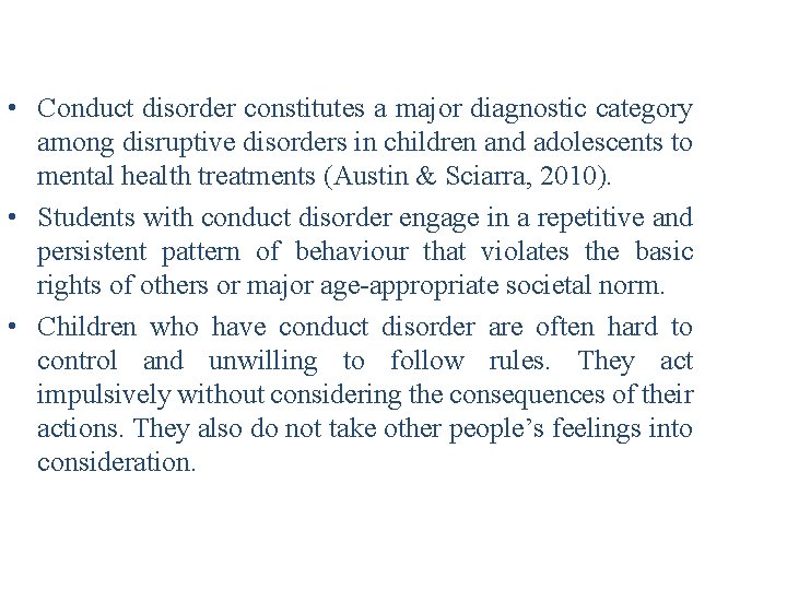  • Conduct disorder constitutes a major diagnostic category among disruptive disorders in children