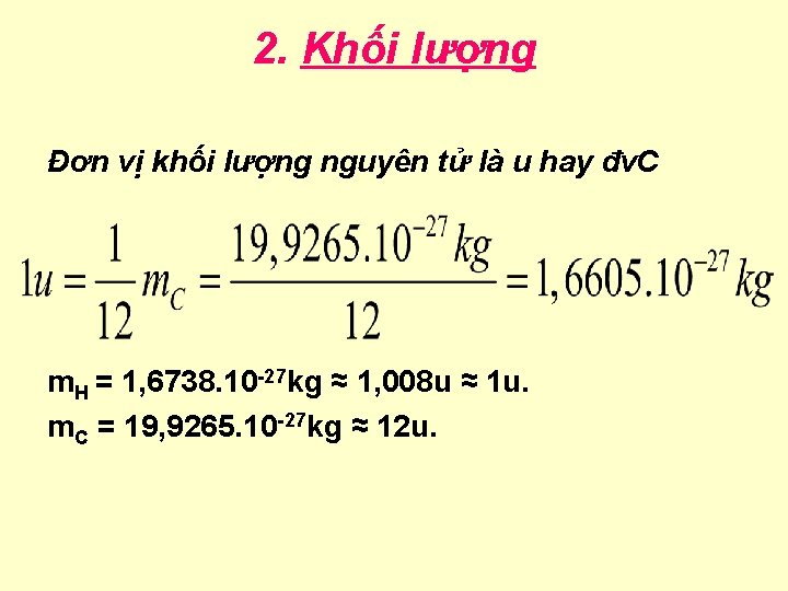 2. Khối lượng Đơn vị khối lượng nguyên tử là u hay đv. C