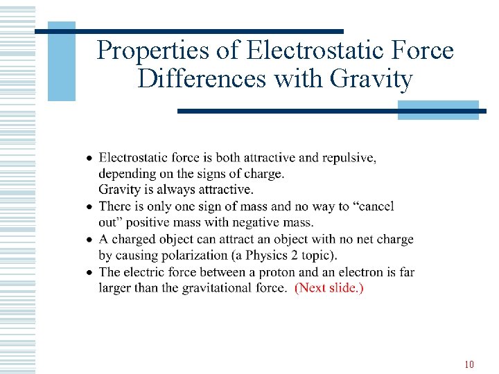 Properties of Electrostatic Force Differences with Gravity 10 