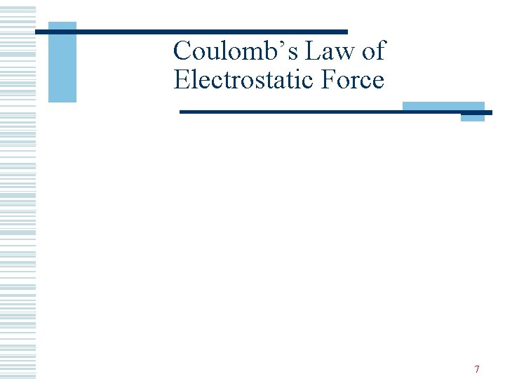 Coulomb’s Law of Electrostatic Force 7 