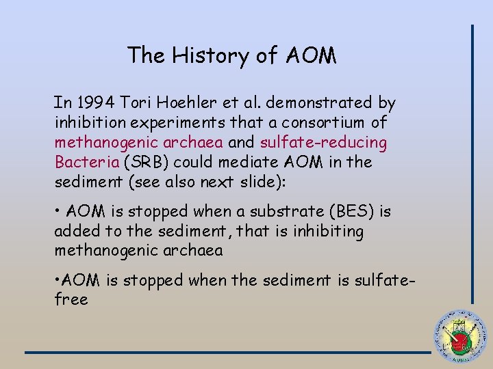 The History of AOM In 1994 Tori Hoehler et al. demonstrated by inhibition experiments