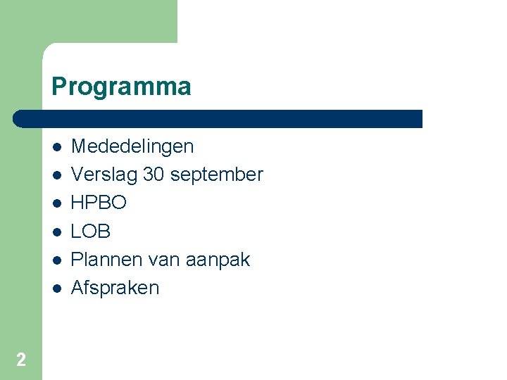 Programma l l l 2 Mededelingen Verslag 30 september HPBO LOB Plannen van aanpak