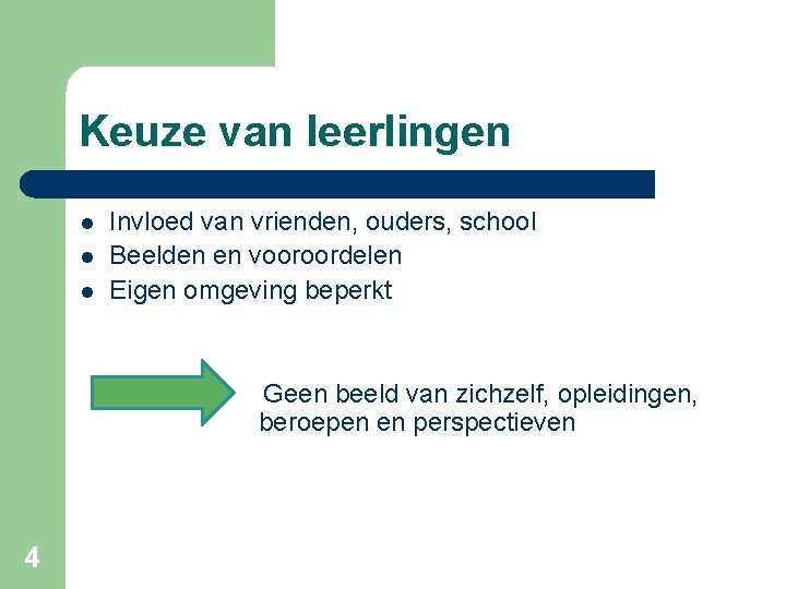 Keuze van leerlingen l l l Invloed van vrienden, ouders, school Beelden en vooroordelen