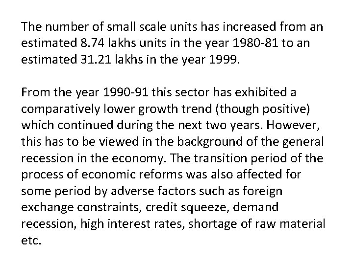 The number of small scale units has increased from an estimated 8. 74 lakhs