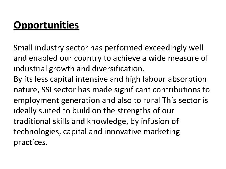 Opportunities Small industry sector has performed exceedingly well and enabled our country to achieve