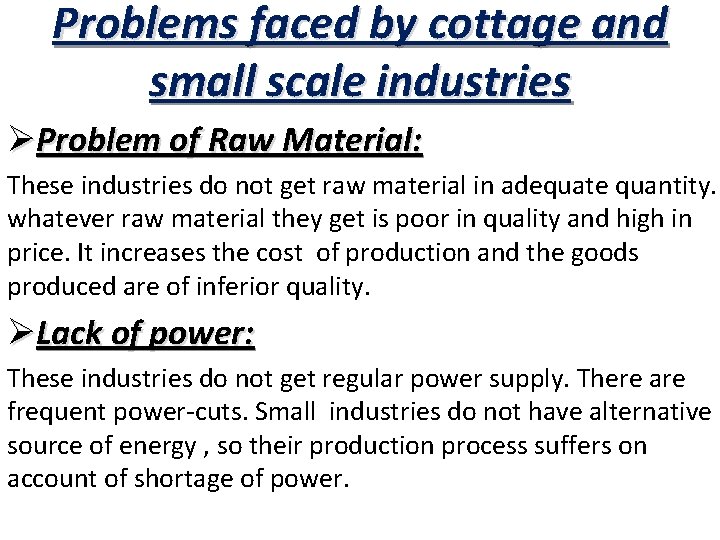 Problems faced by cottage and small scale industries ØProblem of Raw Material: These industries