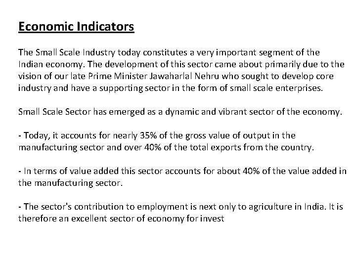 Economic Indicators The Small Scale Industry today constitutes a very important segment of the