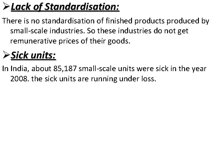 ØLack of Standardisation: There is no standardisation of finished products produced by small-scale industries.