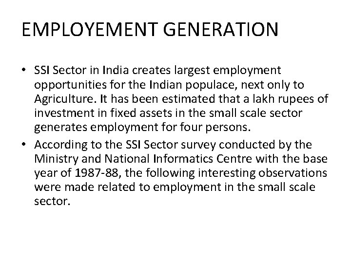 EMPLOYEMENT GENERATION • SSI Sector in India creates largest employment opportunities for the Indian