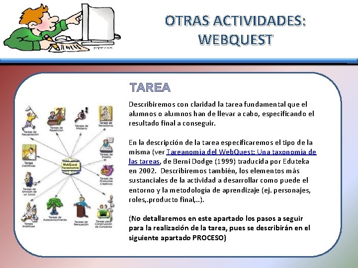 OTRAS ACTIVIDADES: WEBQUEST TAREA Describiremos con claridad la tarea fundamental que el alumnos o