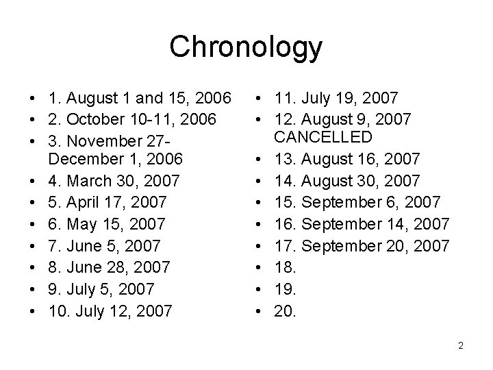 Chronology • 1. August 1 and 15, 2006 • 2. October 10 -11, 2006