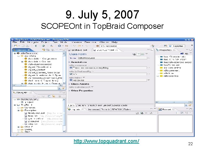 9. July 5, 2007 SCOPEOnt in Top. Braid Composer http: //www. topquadrant. com/ 22