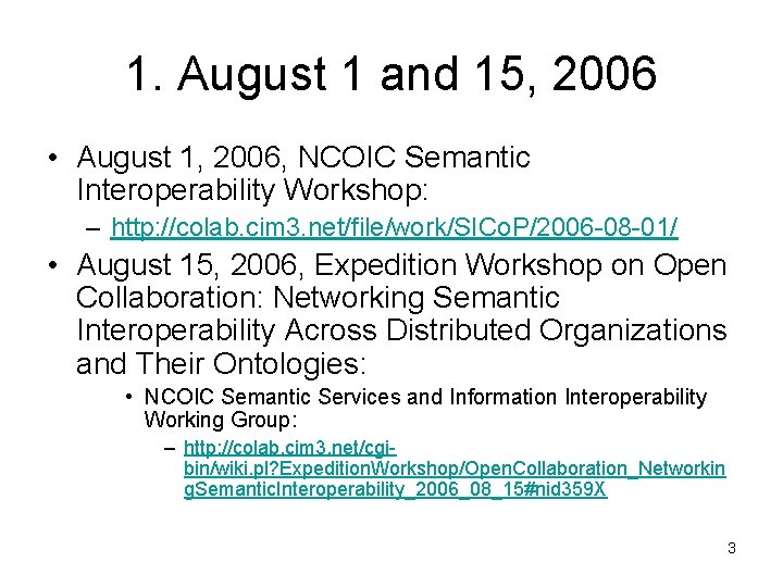1. August 1 and 15, 2006 • August 1, 2006, NCOIC Semantic Interoperability Workshop: