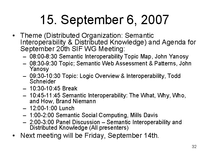 15. September 6, 2007 • Theme (Distributed Organization: Semantic Interoperability & Distributed Knowledge) and