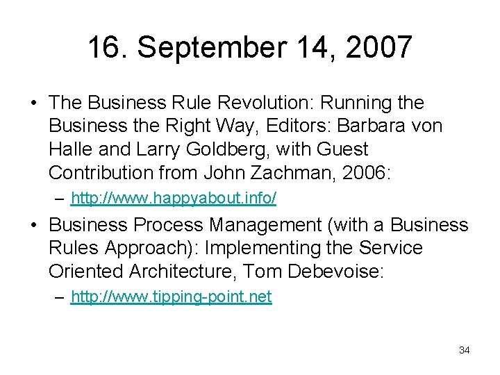 16. September 14, 2007 • The Business Rule Revolution: Running the Business the Right