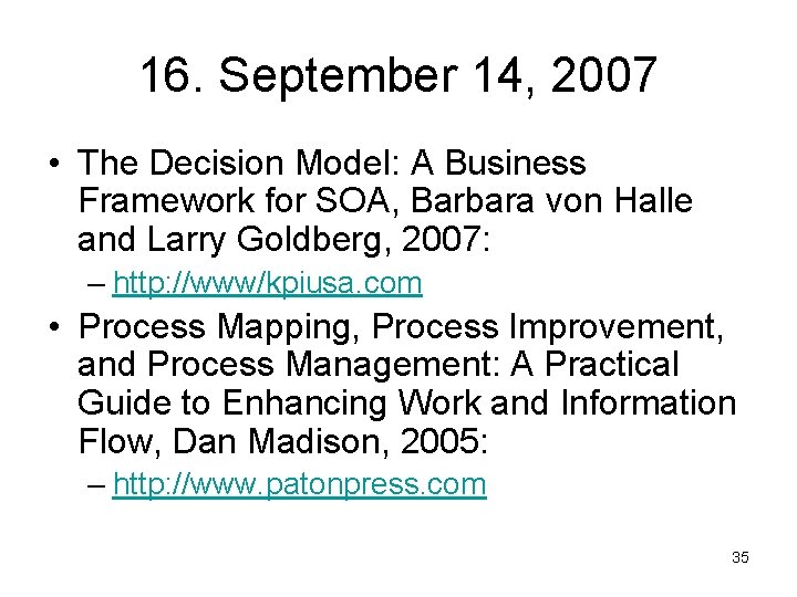 16. September 14, 2007 • The Decision Model: A Business Framework for SOA, Barbara