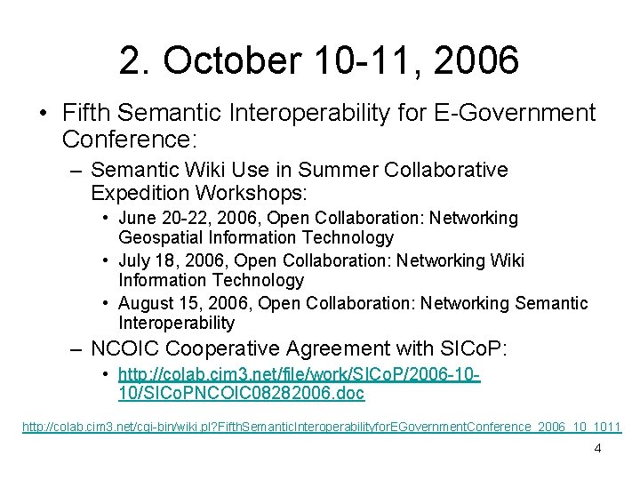 2. October 10 -11, 2006 • Fifth Semantic Interoperability for E-Government Conference: – Semantic