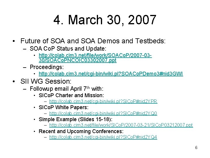 4. March 30, 2007 • Future of SOA and SOA Demos and Testbeds: –