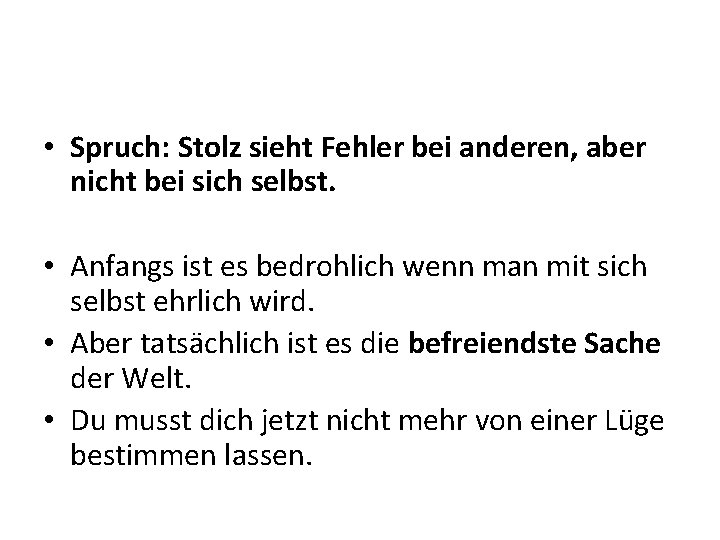  • Spruch: Stolz sieht Fehler bei anderen, aber nicht bei sich selbst. •