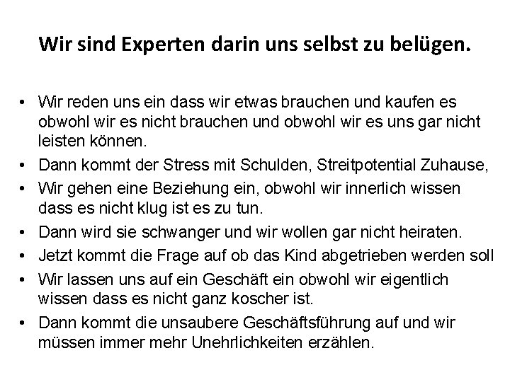 Wir sind Experten darin uns selbst zu belügen. • Wir reden uns ein dass