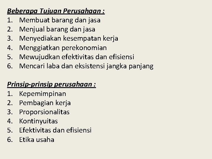 Beberapa Tujuan Perusahaan : 1. Membuat barang dan jasa 2. Menjual barang dan jasa