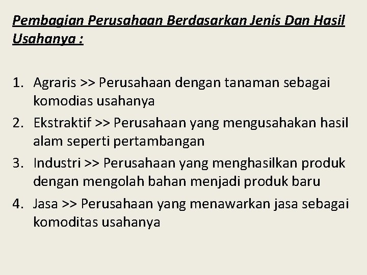 Pembagian Perusahaan Berdasarkan Jenis Dan Hasil Usahanya : 1. Agraris >> Perusahaan dengan tanaman