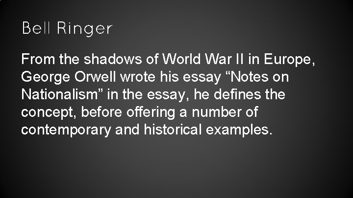 Bell Ringer From the shadows of World War II in Europe, George Orwell wrote