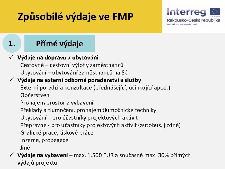 Způsobilé výdaje ve FMP 1. Přímé výdaje ü Výdaje na dopravu a ubytování Cestovné