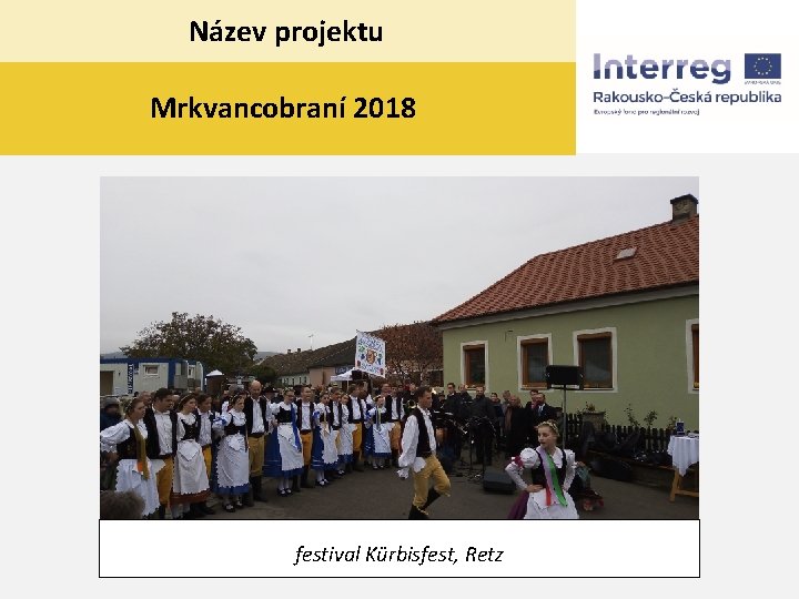 Název projektu Mrkvancobraní 2018 festival Kürbisfest, Retz 